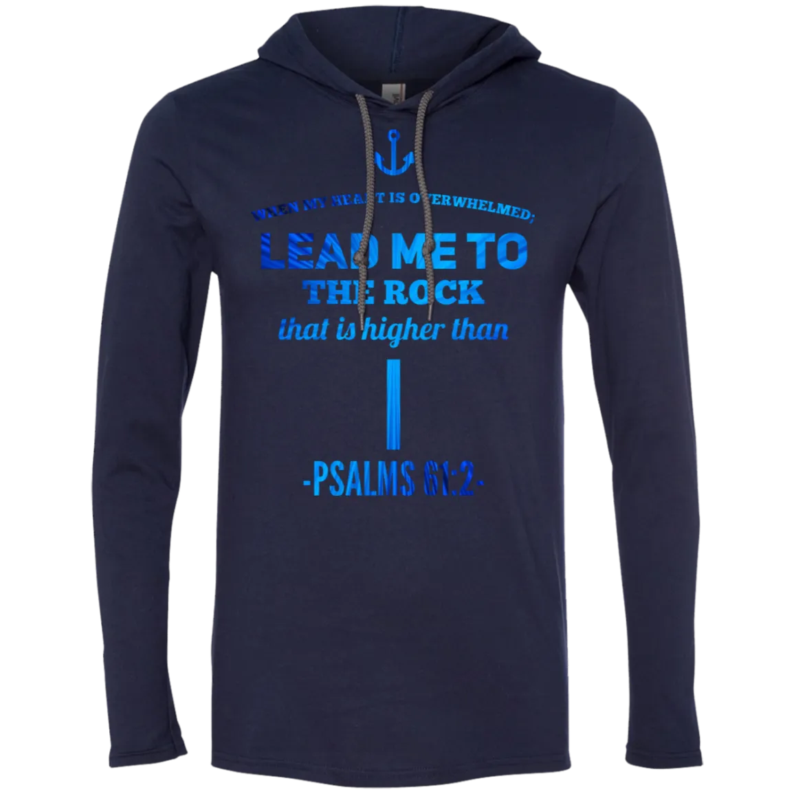 Bible Verse Men Long Sleeve T-Shirt Hoodie - Lead Me To The Rock That Is Higher Than I ~Psalm 61:2~ Design 1