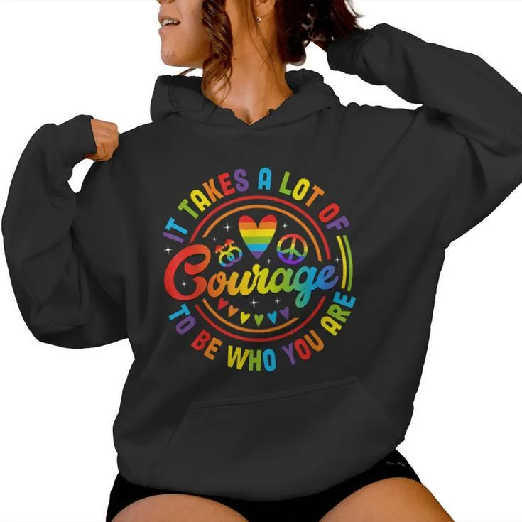 It Takes A Lot Of Courage Rainbow Heart Gay Pride Lgbt Month Women Hoodie