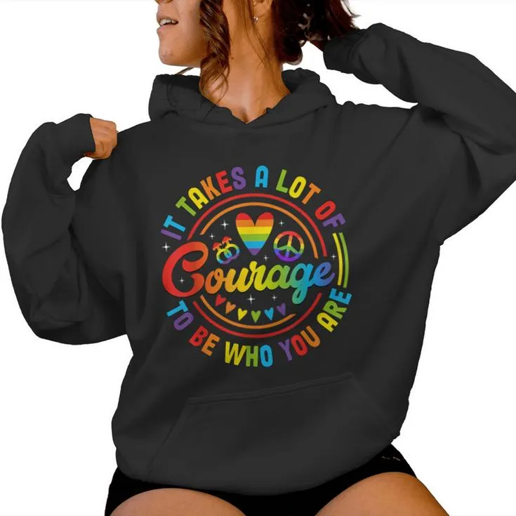 It Takes A Lot Of Courage Rainbow Heart Gay Pride Lgbt Month Women Hoodie