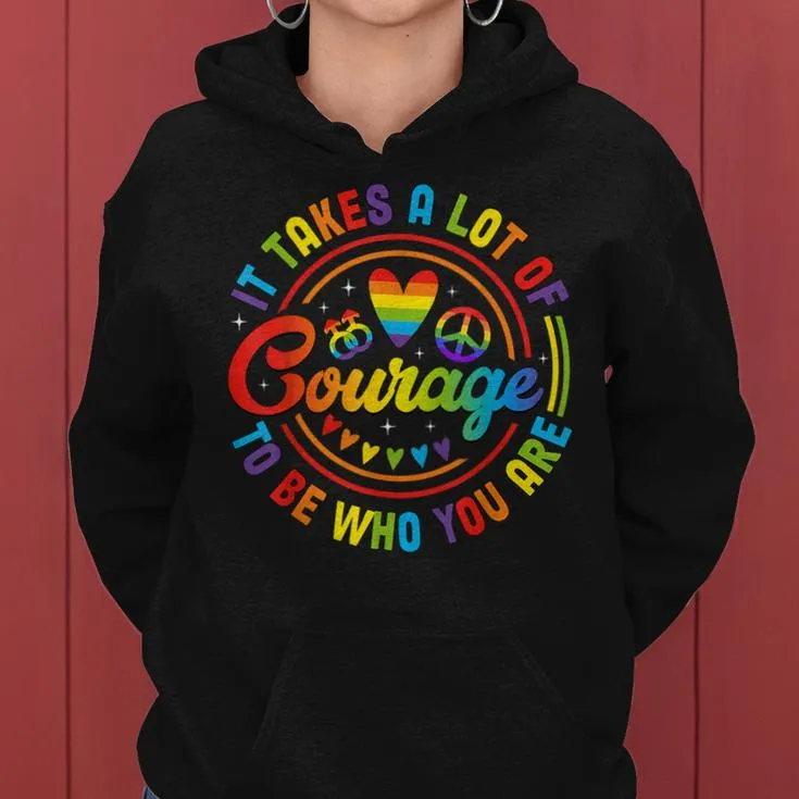 It Takes A Lot Of Courage Rainbow Heart Gay Pride Lgbt Month Women Hoodie